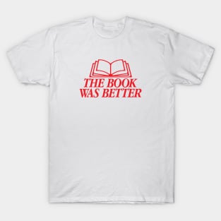 The Book Was Better Red Version T-Shirt